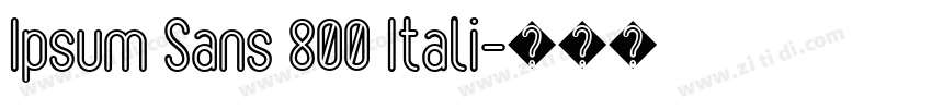 Ipsum Sans 800 Itali字体转换